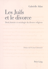 LES JUIFS ET LE DIVORCE - DROIT, HISTOIRE ET SOCIOLOGIE DU DIVORCE RELIGIEUX- PREFACE DE JEAN CARBON