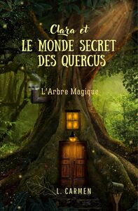 Clara et le monde secret des Quercus