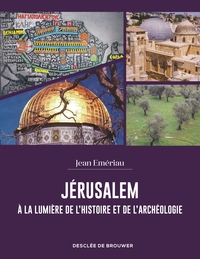 JERUSALEM A LA LUMIERE DE L'HISTOIRE ET DE L'ARCHEOLOGIE