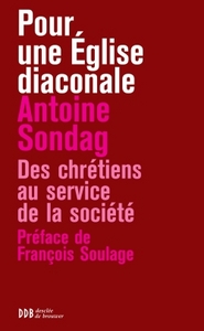 POUR UNE EGLISE DIACONALE - DES CHRETIENS AU SERVICE DE LA SOCIETE