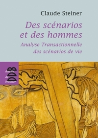 DES SCENARIOS ET DES HOMMES - ANALYSE TRANSACTIONNELLE DES SCENARIOS DE VIE