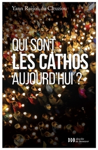 QUI SONT LES CATHOS AUJOURD'HUI ?