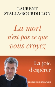 LA MORT N'EST PAS CE QUE VOUS CROYEZ - LA JOIE D'ESPERER