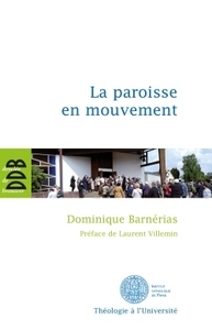 LA PAROISSE EN MOUVEMENT - L'APPORT DES SYNODES DIOCESAINS FRANCAIS DE 1983 A 2004