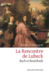 LA RENCONTRE DE LUBECK - BACH ET BUXTEHUDE