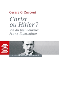 CHRIST OU HITLER ? - VIE DU BIENHEUREUX FRANZ JAGERSTATTER