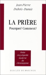 LA PRIERE - POURQUOI ? COMMENT ?