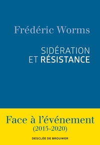 SIDERATION ET RESISTANCE - FACE A L'EVENEMENT (2015-2020)