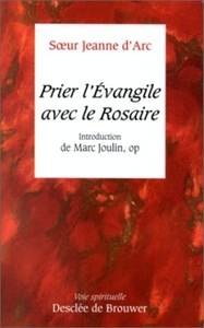 PRIER L'EVANGILE AVEC LE ROSAIRE - INTRODUCTION DE MARC JOULIN