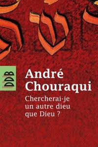 CHERCHERAI-JE UN AUTRE DIEU QUE DIEU ?