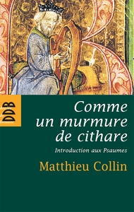 COMME UN MURMURE DE CITHARE - INTRODUCTION AUX PSAUMES