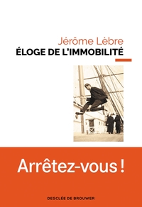 ELOGE DE L'IMMOBILITE