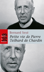 PETITE VIE DE PIERRE TEILHARD DE CHARDIN