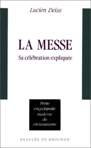 LA MESSE - SA CELEBRATION EXPLIQUEE