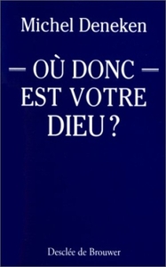 OU DONC EST VOTRE DIEU ?