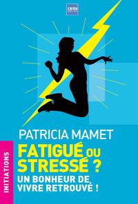 FATIGUE OU STRESSE   UN BONHEUR DE VIVRE RETROUVE