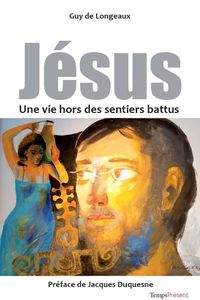 Jésus, une vie hors des sentiers battus