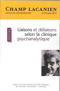 Champ Lacanien N°19 Liaisons & Deliaisons De La Clinique Psycha.  Juin 2017