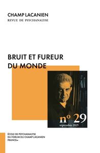 CHAMP LACANIEN N 29 : BRUIT ET FUREUR - SEPTEMBRE 2025