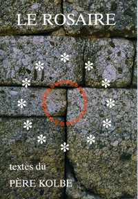 LE ROSAIRE - TEXTES DU PERE KOLBE