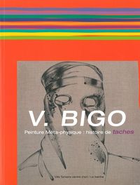V. BIGO - PEINTURE META-PHYSIQUE : HISTOIRE DE TACHES