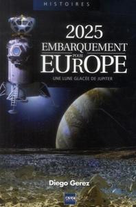 2025 EMBARQUEMENT POUR EUROPE. UNE LUNE GLACEE DE JUPITER