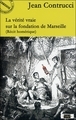 La vérité vraie sur la fondation de Marseille - récit homérique