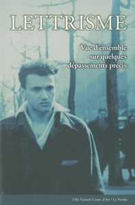 LETTRISME - VUES D'ENSEMBLE SUR QUELQUES DEPASSEMENTS PRECIS