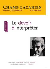 Champ Lacanien N°21 Le devoir d'interpréter - juillet 2018