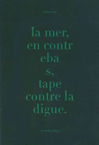 LA MER EN CONTREBAS, TAPE CONTRE LA DIGUE