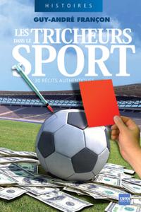 LES TRICHEURS DANS LE SPORT - 30 RECITS AUTHENTIQUES