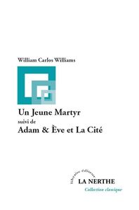 UN JEUNE MARTYR - SUIVI DE ADAM & EVE ET LA CITE