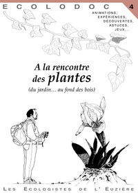 A LA RENCONTRE DES PLANTES (DU JARDIN... AU FOND DES BOIS)