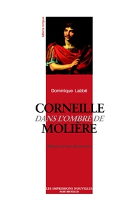CORNEILLE DANS L'OMBRE DE MOLIERE