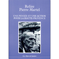 Relire Pierre Martel - une pensée et une action pour la Haute-Provence