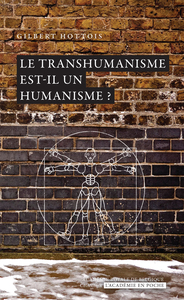 LE TRANSHUMANISME EST-IL UN HUMANISME ?