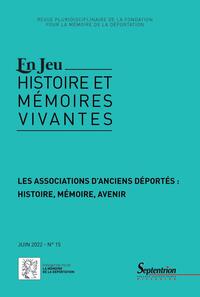 Les associations d'anciens déportés : histoire, mémoire, avenir