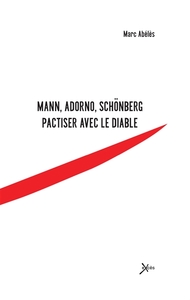 MANN, ADORNO, SCHONBERG - PACTISER AVEC LE DIABLE