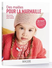 DES MAILLES POUR LA MARMAILLE - DES TRICOTS FACILES A VIVRE POUR ENFANTS