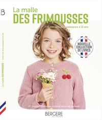 LA MALLE DES FRIMOUSSES - CREER L'ETE, DE LA NAISSANCE A 12 ANS