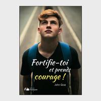 Fortifie-toi et prends courage !