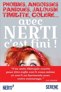 PHOBIES, ANGOISSES, PANIQUES, JALOUSIE, TIMIDITE, COLERE... AVEC NERTI C'EST FINI !