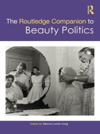 ROUTLEDGE COMPANION TO BEAUTY POLITICS