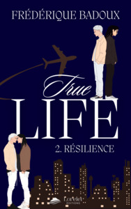 TRUE LIFE - T02 - RESILIENCE - TRUE LIFE - TOME 2