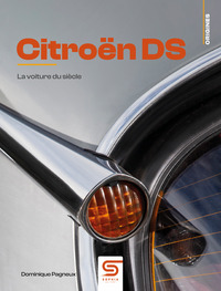 CITROEN DS - LA VOITURE DU SIECLE