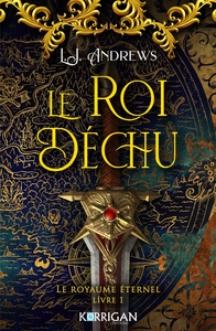 LE ROYAUME ETERNEL T1 - LE ROI DECHU