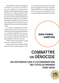 COMBATTRE UN GENOCIDE - UN HISTORIEN FACE A L'EXTERMINATION DES TUTSI DU RWANDA  (1990-2024)