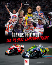 Grands Prix Moto les pilotes les plus emblématiques