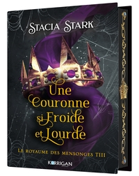 LE ROYAUME DES MENSONGES T3 - UNE COURONNE SI FROIDE ET LOURDE