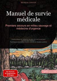 Manuel de survie médicale: Premiers secours en milieu sauvage et médecine d'urgence